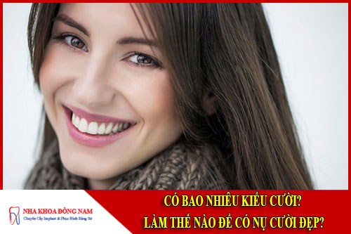 Có bao nhiêu kiểu cười làm thế nào để có nụ cười đẹp