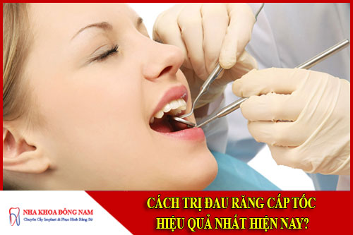 Cách trị đau răng hiệu quả nhất hiện nay