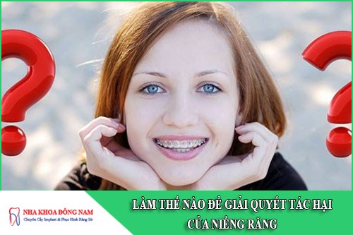 làm thế nào để giải quyết tác hại của niềng răng