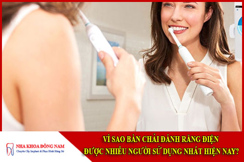 Vì sao chọn bàn chải đánh răng điện được sử dụng rộng rãi