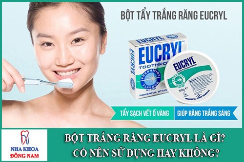 Bột tẩy trắng răng eucryl là gì có nên sử dụng không