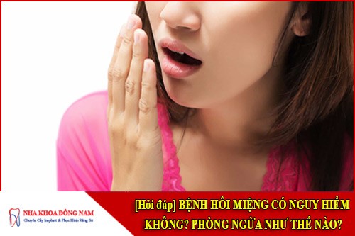 Bệnh hôi miệng có nguy hiểm không