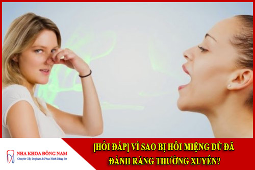 vì sao bị hôi miệng dù đã đánh răng
