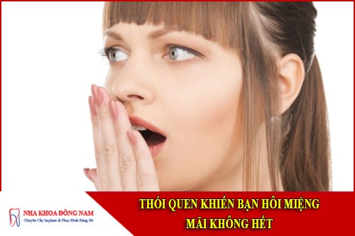 Những thói quen khiến bạn hôi miệng mãi không hết