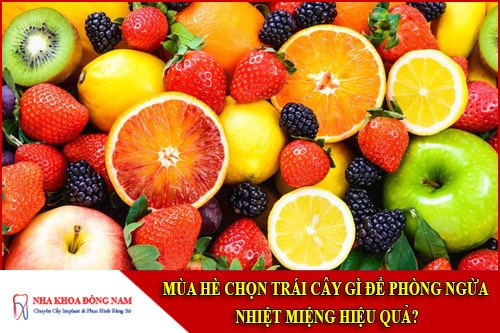 Những loại trái cây phòng ngừa nhiệt miệng hiệu quả cho mùa hè