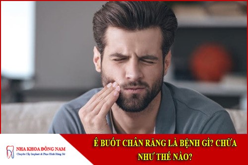 ê buốt chân răng là bệnh gì? chữa như thế nào?