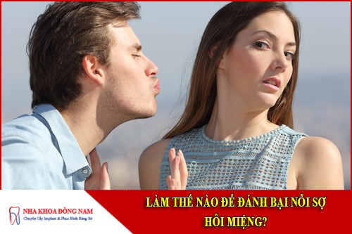 làm thế nào để đánh bại nỗi sợ hôi miệng