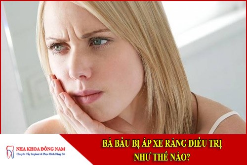 bà bâu bị áp xe răng điều trị như thế nào