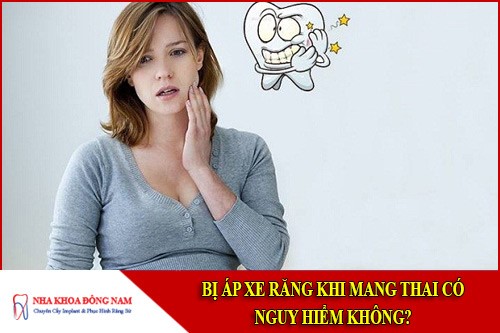 bị áp xe răng khi mang thai có nguy hiểm không