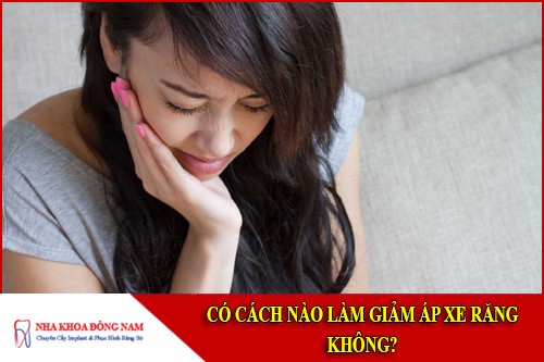 có cách nào làm giảm áp xe răng không