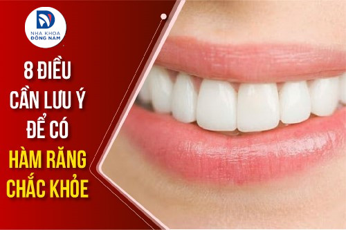 8 điều cần lưu ý để có hàm răng chắc khỏe