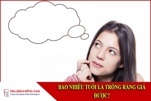 bao nhiêu tuổi là trồng răng giả được
