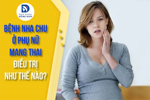 Bệnh nha chu ở phụ nữ mang thai