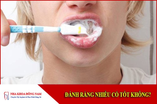 Đánh răng nhiều có tốt không?
