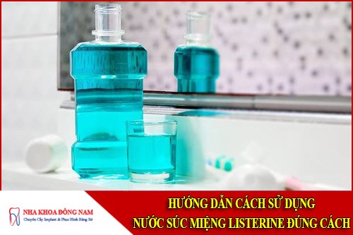 Hướng dẫn cách sử dụng nước súc miệng Listerine đúng cách