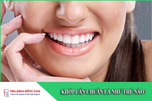 Khớp cắn chuẩn là như thế nào?