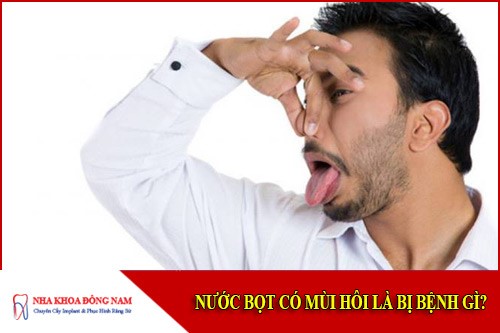 Nước bọt có mùi hôi là bị bệnh gì?