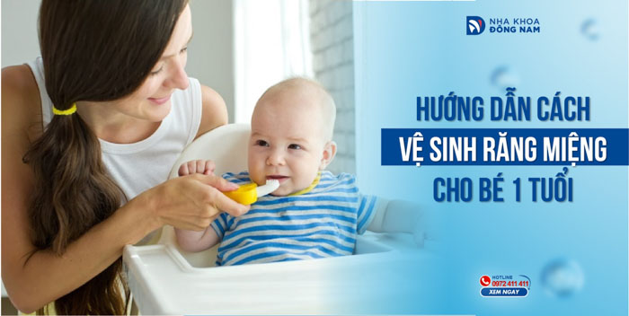 Hướng dẫn cách vệ sinh răng miệng cho bé 1 tuổi