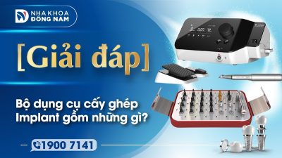 [Giải đáp] – Bộ dụng cụ cấy ghép Implant gồm những gì