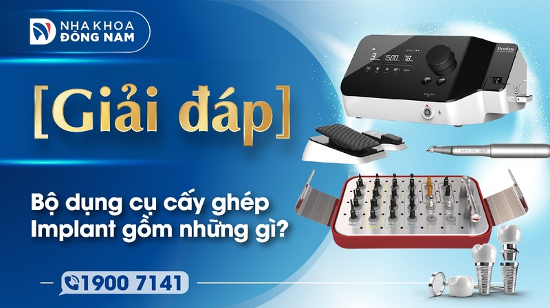 [Giải đáp] – Bộ dụng cụ cấy ghép Implant gồm những gì