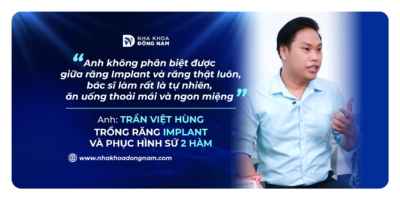 Review câu chuyện khách hàng trồng răng tại Nha khoa Đông Nam
