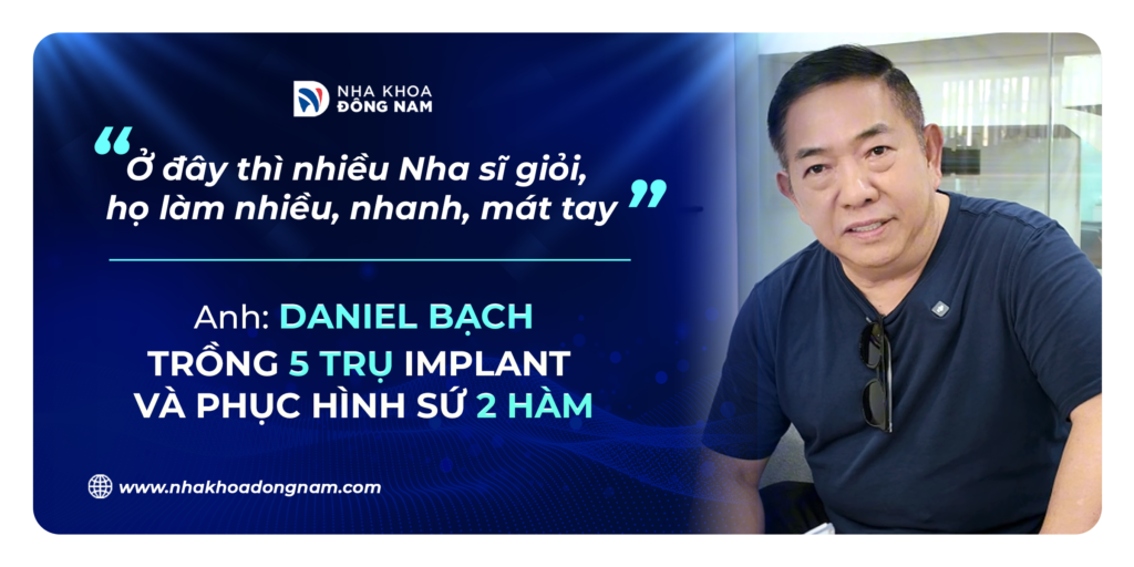 Review câu chuyện khách hàng trồng răng tại Nha khoa Đông Nam