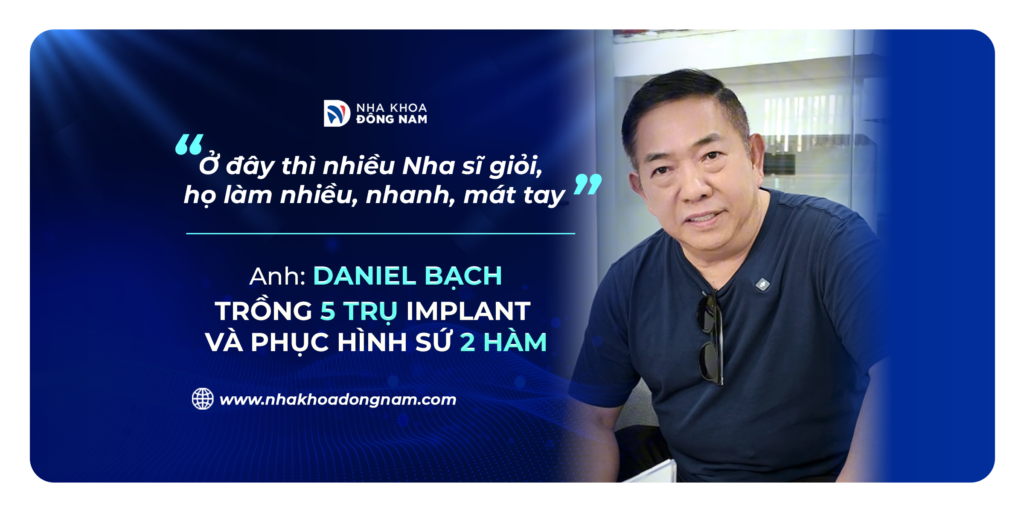 Review câu chuyện khách hàng trồng răng tại Nha khoa Đông Nam