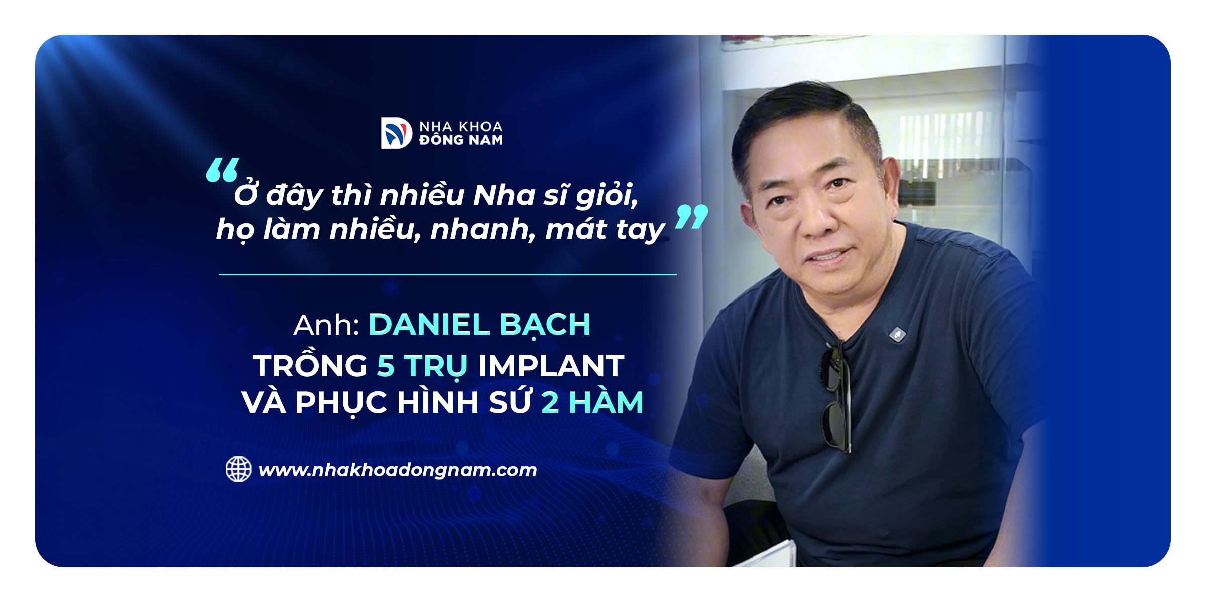 Review câu chuyện khách hàng trồng răng tại Nha khoa Đông Nam