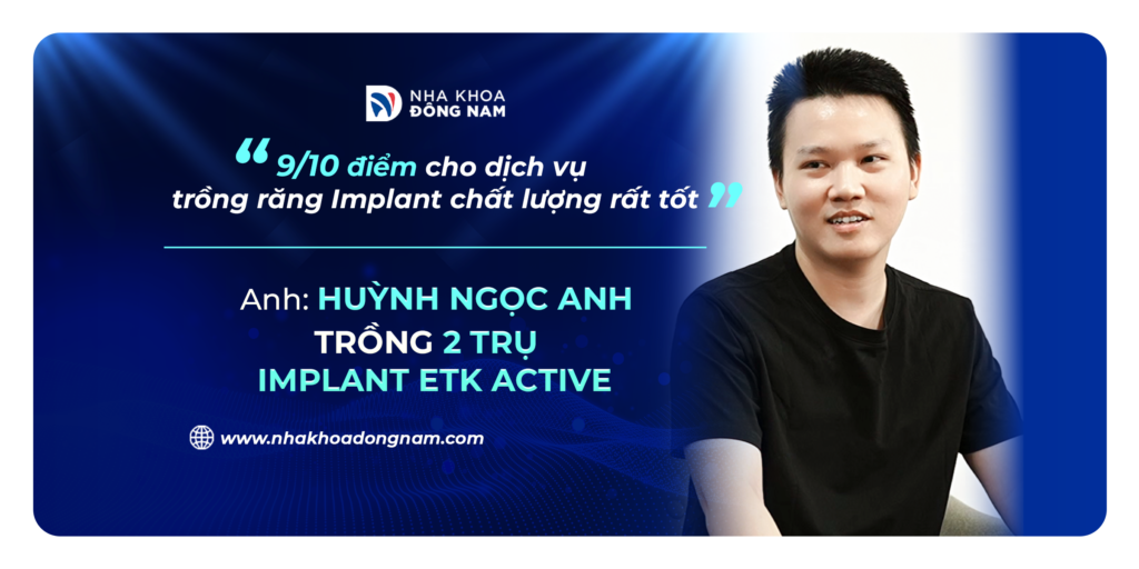 Review câu chuyện khách hàng trồng răng tại Nha khoa Đông Nam