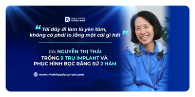 Review câu chuyện khách hàng trồng răng tại Nha khoa Đông Nam