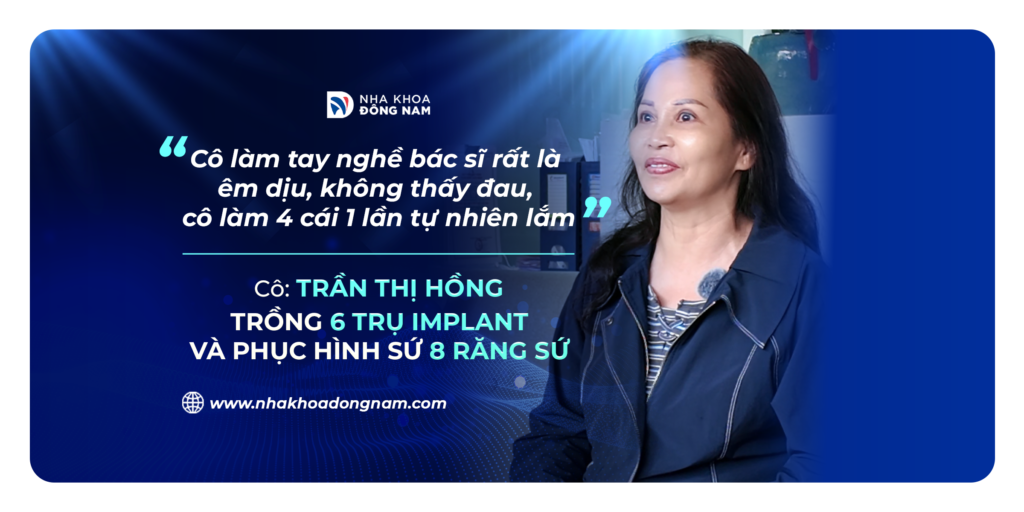 Review câu chuyện khách hàng trồng răng tại Nha khoa Đông Nam