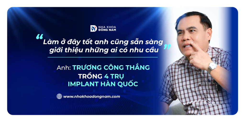 Review câu chuyện khách hàng trồng răng tại Nha khoa Đông Nam