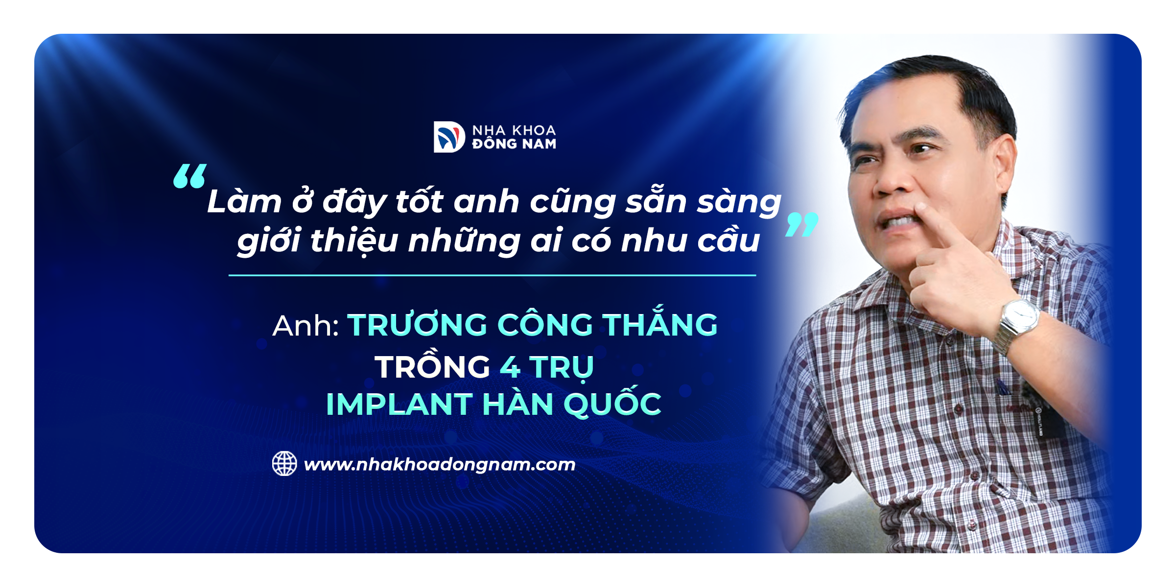 Review câu chuyện khách hàng trồng răng tại Nha khoa Đông Nam