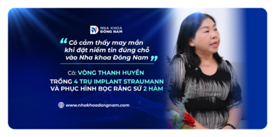 Review câu chuyện khách hàng trồng răng tại Nha khoa Đông Nam