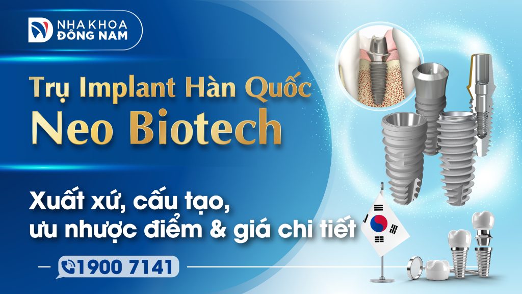 Tổng quan về trụ Implant Neo Biotech Hàn Quốc