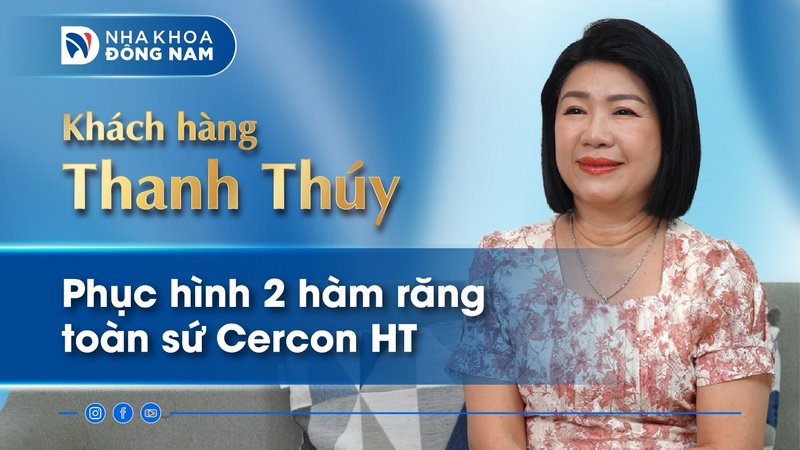 Review khách hàng Thanh Thúy phục hình răng toàn sứ 2 hàm